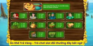 Ăn Khế Trả Vàng – Trò chơi slot đổi thưởng đầy bất ngờ